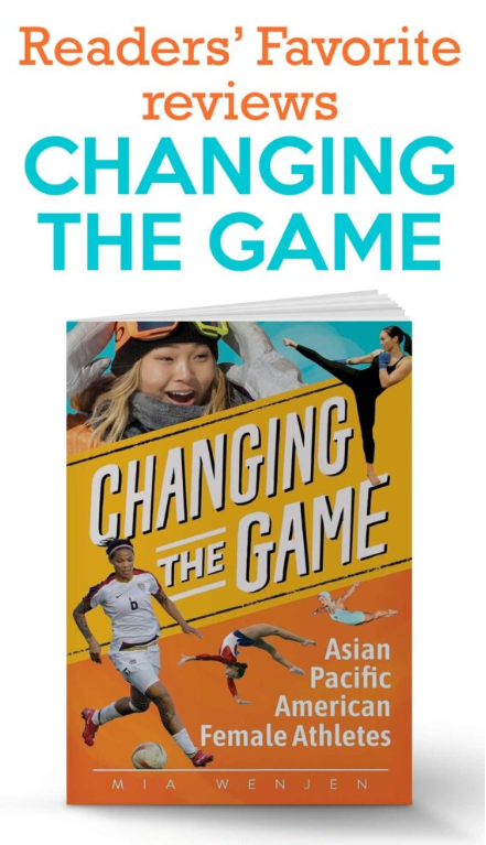 Readers’ Favorite reviews CHANGING THE GAME: ASIAN PACIFIC AMERICAN FEMALE ATHLETES